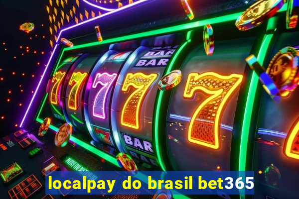 localpay do brasil bet365